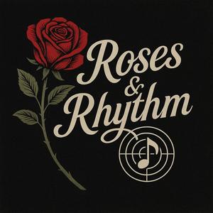 Roses & Rhythm