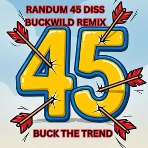 Randum 45 Diss (Buck Wild Remix|Explicit)