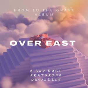 Over East (feat. OB1JIZZLE) [Explicit]