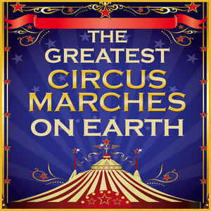 The Greatest Circus Marches on Earth