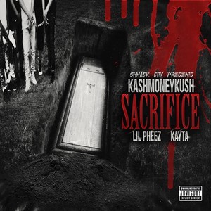 Sacrifice (feat. Lil Pheez & Kayta) [Explicit]