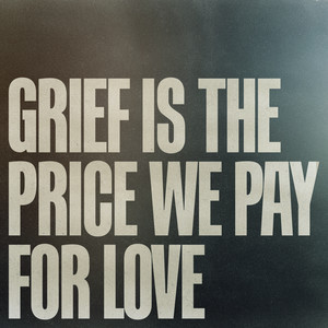 Grief Is the Price We Pay for Love