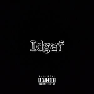Idgaf (Explicit)