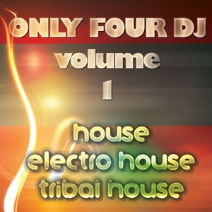 Only Four DJ, Vol. 1 (House, Electro House, Tribal House)