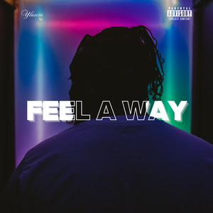 Feel A Way (Explicit)