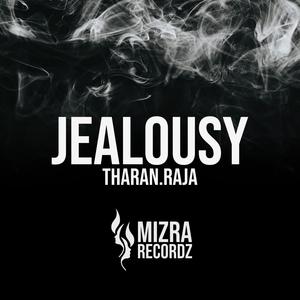 Jealousy (feat. Tharan.Raja) [Explicit]