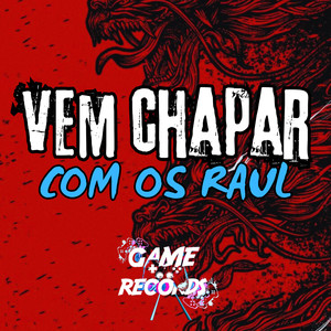 Vem Chapar Com Os Raul (Explicit)