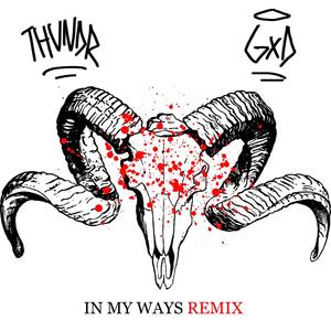 IN MY WAYS (THVNDRGXD Remix) [Explicit]