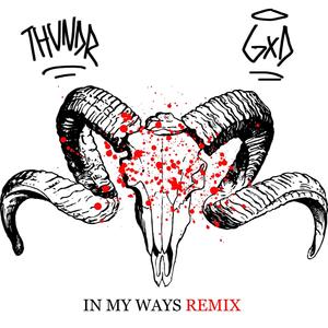 IN MY WAYS (THVNDRGXD Remix|Explicit)
