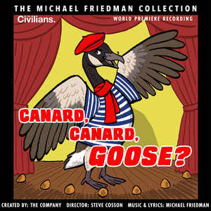 Canard, Canard, Goose? (The Michael Friedman Collection) (World Premiere Recording)