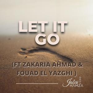 LET IT GO (feat. ZAKARIA AHMAD & FOUAD EL YAZGHI)