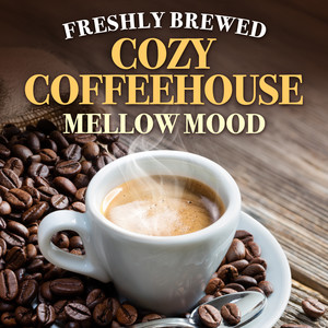 Freshly Brewed - Cozy Coffeehouse Mellow Mood