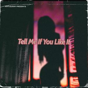 Tell Me If You Like It (feat. Goodmatee) (Explicit)