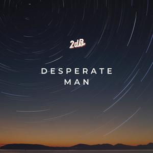 Desperate man