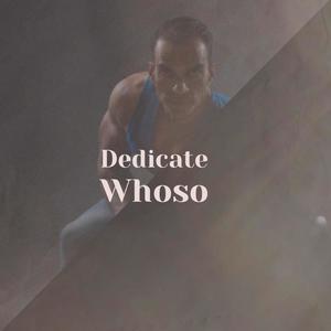 Dedicate Whoso