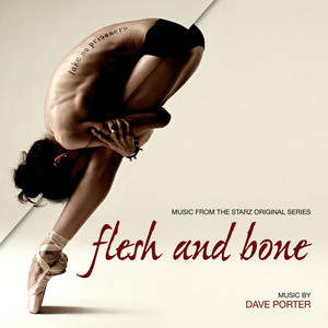 Flesh And Bone (Music From The Starz Original Series) (骨肉之躯 电视剧原声带)