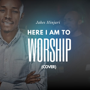 Here I Am to Worship (Cover)