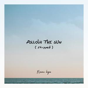 Follow The Sun (stripped)
