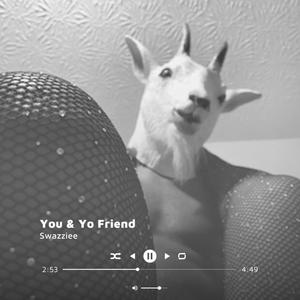 You & Yo Friend (Explicit)