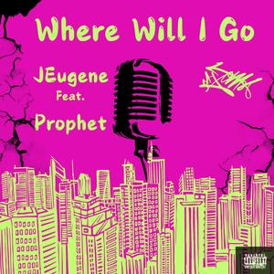 Where Will I Go (feat. Prophet) (Explicit)