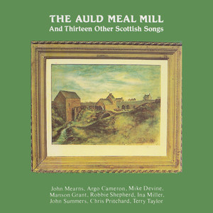 The Auld Meal Mill And Thirteen Other Scottish Songs