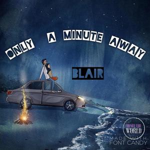 Only A Minute Away (Explicit)