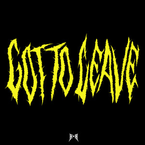 Got to Leave