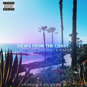 VIEW$ FROM THE COAST (feat. FR33SOL & Narde) [Explicit]