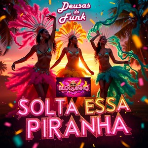 BLOQUINHO SOLTA ESSA PIRANHA (Explicit)