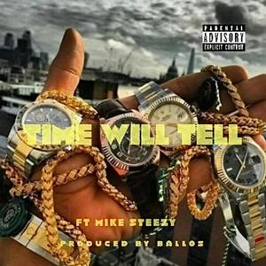 Time Will Tell (feat. Mike Steezy & Ballos) (Explicit)