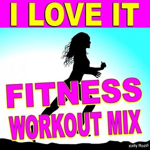 I Love It(I Don't Care) (Fitness Workout Mix)