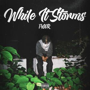 While It Storms (Explicit)