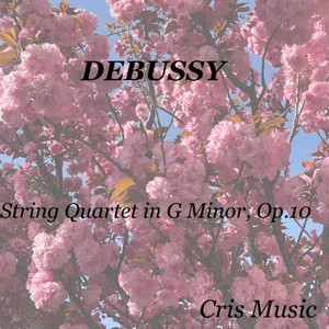 Debussy: String Quartet in G Minor, Op. 10