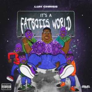 It's A FatBoii's World (Explicit)