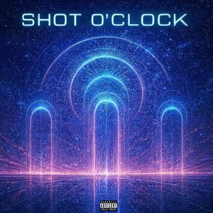 Shot O' Clock (Explicit)