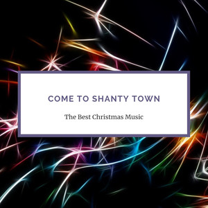 Come to Shanty Town(Christmas Music Compilation)