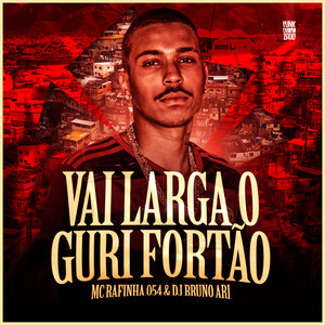 Vai Larga O Guri Fortão (Explicit)