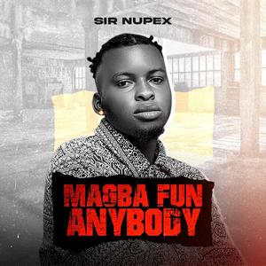 Magba fun anybody (Explicit)