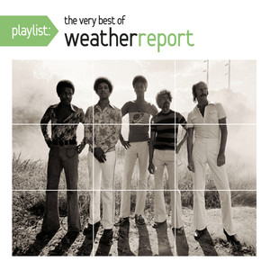 Playlist: The Very Best Of Weather Report