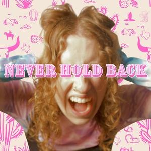Never Hold Back