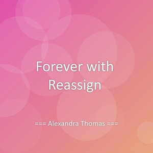 Forever with Reassign