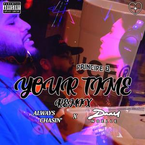 Your Time(feat. Always Chasin') (Principe Q Remix|Explicit)
