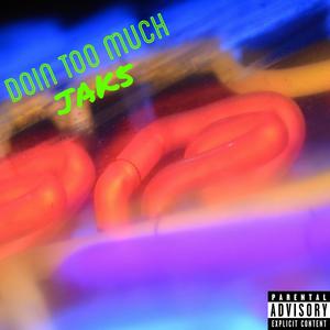 Doin Too Much (Explicit)