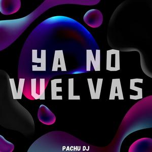 Ya No Vuelvas (Remix)