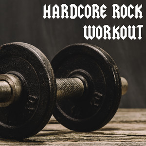 Hardcore Rock Workout (Explicit)