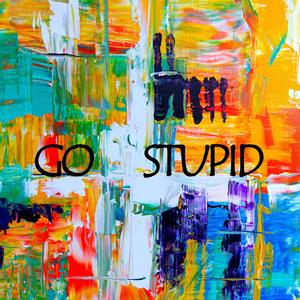 Go Stupid (Explicit)