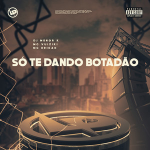 Só Te Dando Botadão (Explicit)