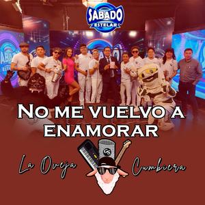 No Me Vuelvo A Enamorar (feat. La Oveja Cumbiera) [En vivo]