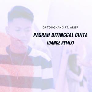 Pasrah Ditinggal Cinta (Dance Remix)