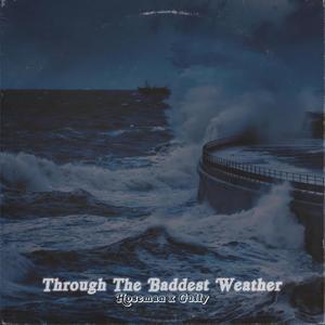 Through The Baddest Weather (feat. Gully) [Explicit]